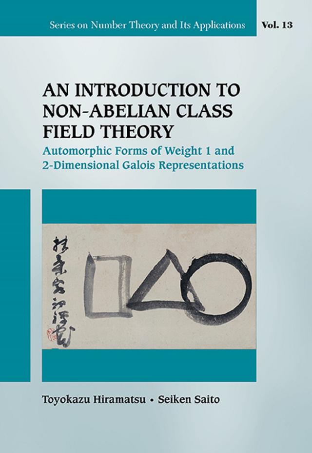 INTRODUCTION TO NON-ABELIAN CLASS FIELD THEORY, AN by Seiken Saito, Toyokazu Hiramatsu