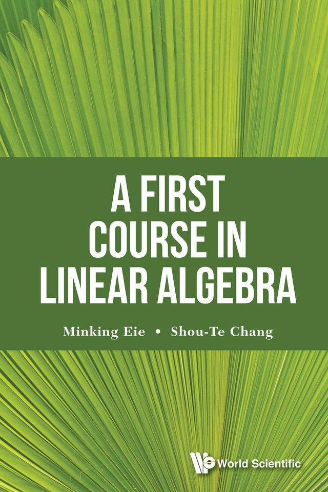 FIRST COURSE IN LINEAR ALGEBRA, A by Minking Eie, Shou-te Chang