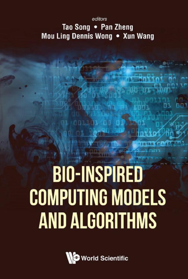 BIO-INSPIRED COMPUTING MODEL AND ALGORITHM by Dennis Mou Ling Wong, Pan Zheng, Tao Song, Xun Wang