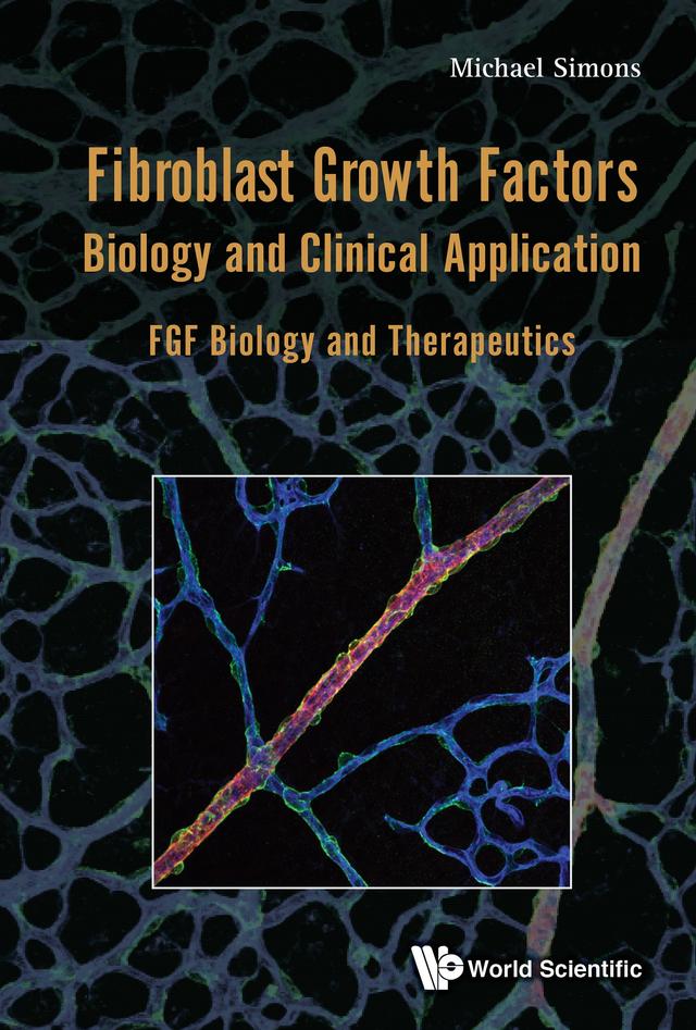 FIBROBLAST GROWTH FACTORS: BIOLOGY AND CLINICAL APPLICATION by Michael Simons