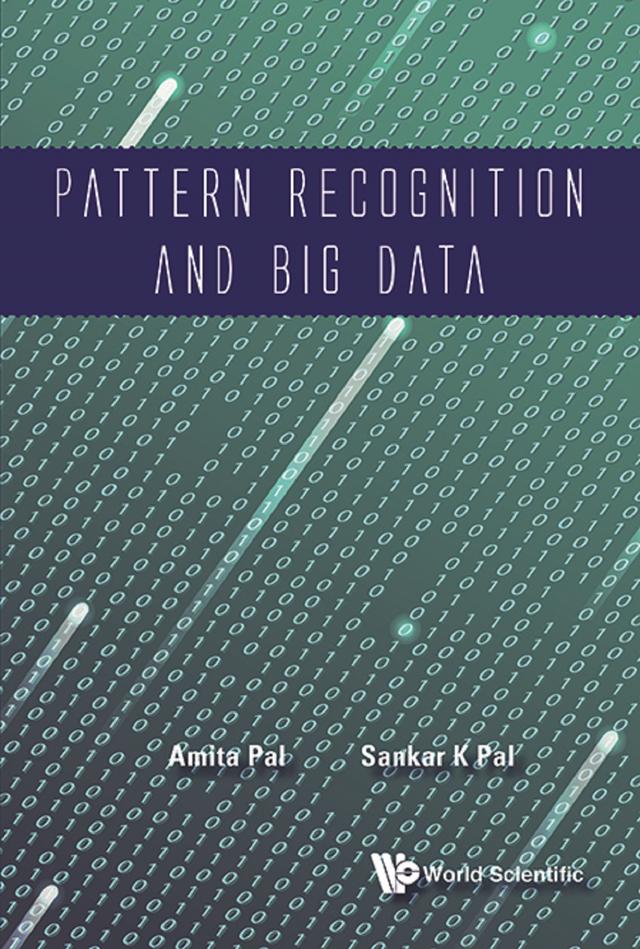 PATTERN RECOGNITION AND BIG DATA by Amita Pal, Sankar Kumar Pal