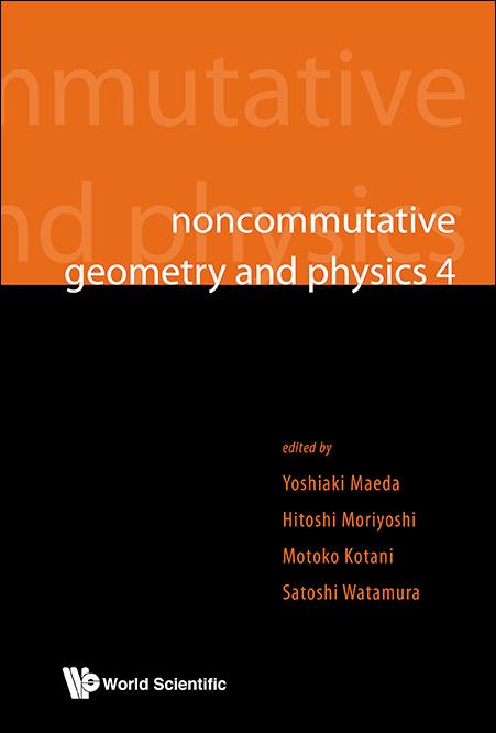 NONCOMMUTATIVE GEOMETRY AND PHYSICS 4 by Kotani Motoko, Maeda Yoshiaki, Moriyoshi Hitoshi