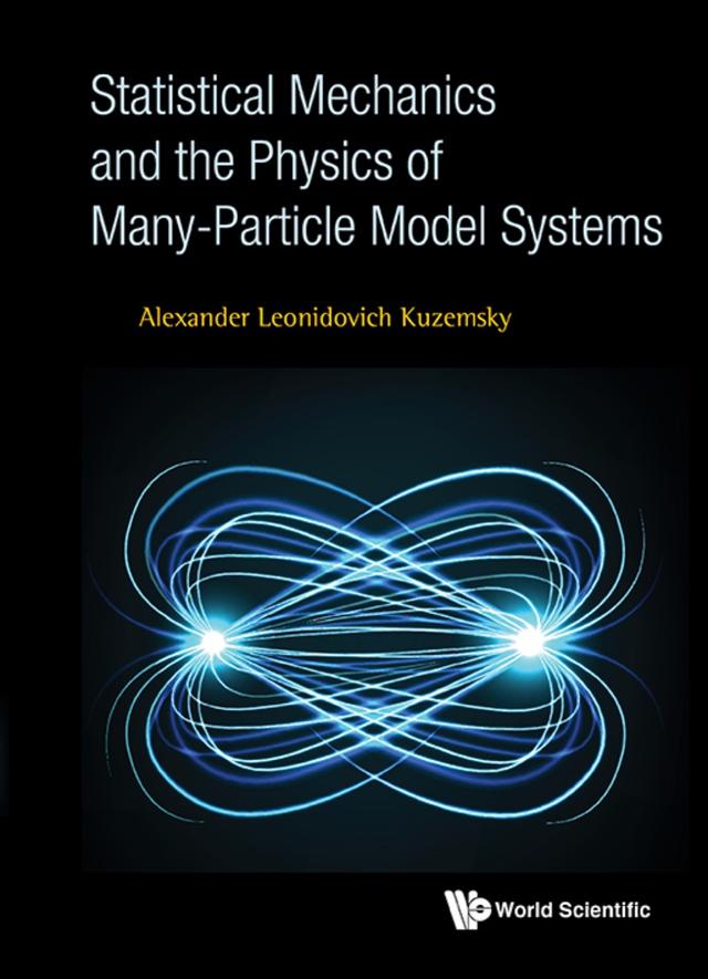 STATISTICAL MECHANICS AND THE PHYSICS OF MANY-PARTICLE MODEL by Alexander Leonidovich Kuzemsky