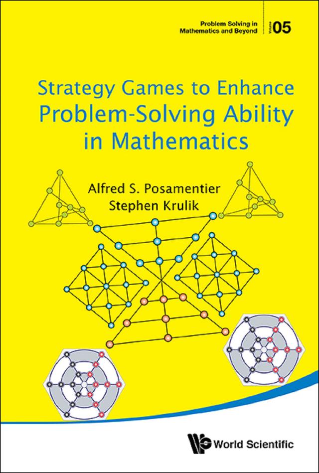 STRATEGY GAMES TO ENHANCE PROBLEM-SOLVING ABILITY IN MATH by Alfred S Posamentier, Stephen Krulik