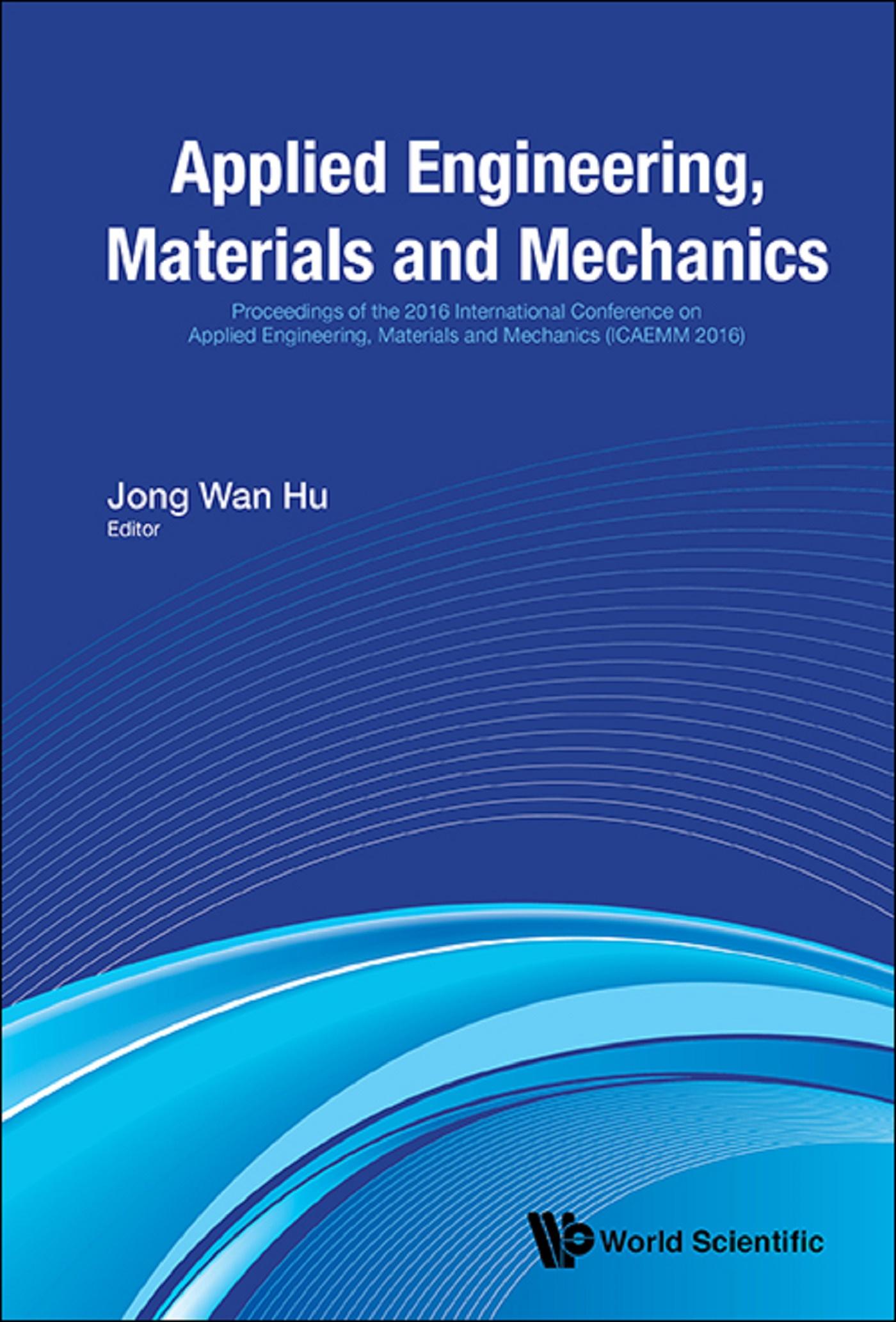 APPLIED ENGINEERING, MATERIALS AND MECHANICS (ICAEMM 2016)