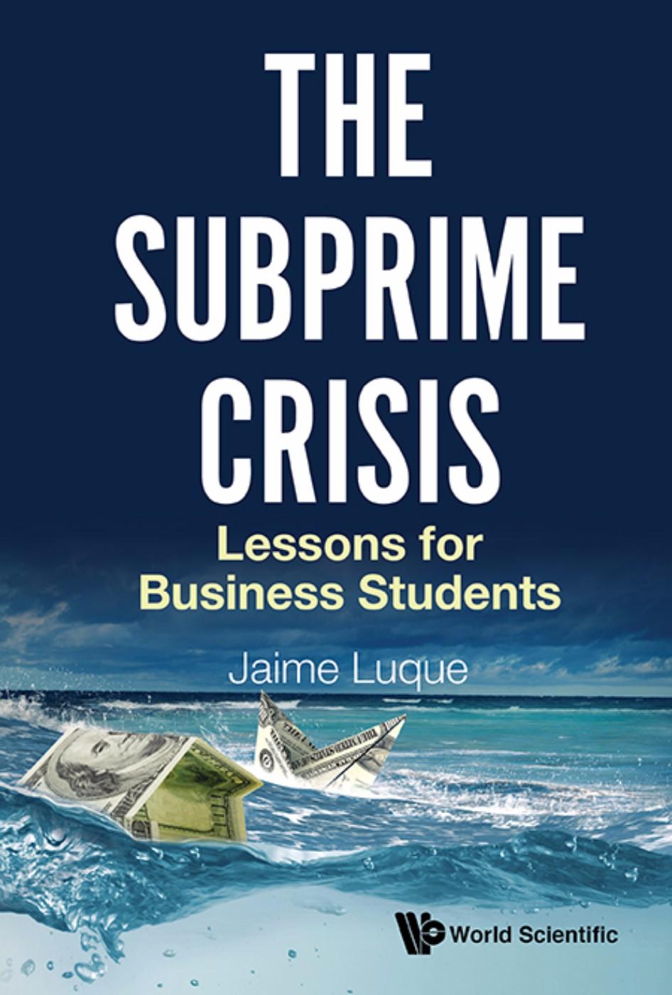 SUBPRIME CRISIS, THE: LESSONS FOR BUSINESS STUDENTS