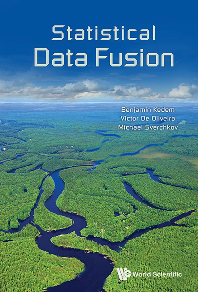 STATISTICAL DATA FUSION by Benjamin Kedem, Michael Sverchkov, Victor De Oliveira