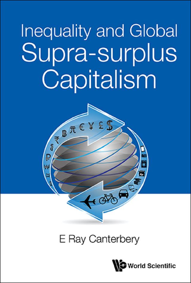 INEQUALITY AND GLOBAL SUPRA-SURPLUS CAPITALISM by E Ray Canterbery