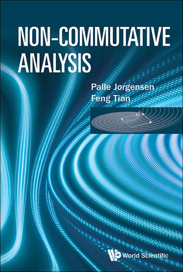 NON-COMMUTATIVE ANALYSIS by Feng Tian, Palle Jorgensen