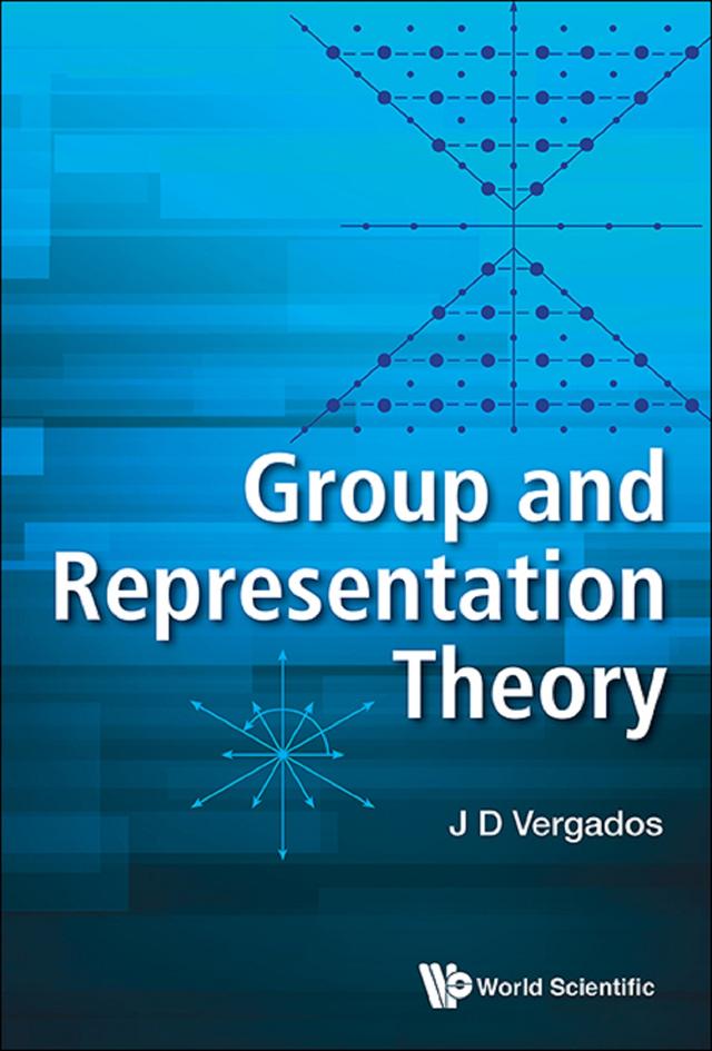 GROUP AND REPRESENTATION THEORY by Ioannis John Demetrius Vergados