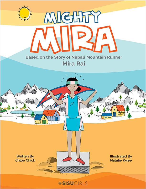 MIGHTY MIRA: BASED ON THE STORY OF NEPAL MOUNTAIN RUNNER, MIRA RAJ