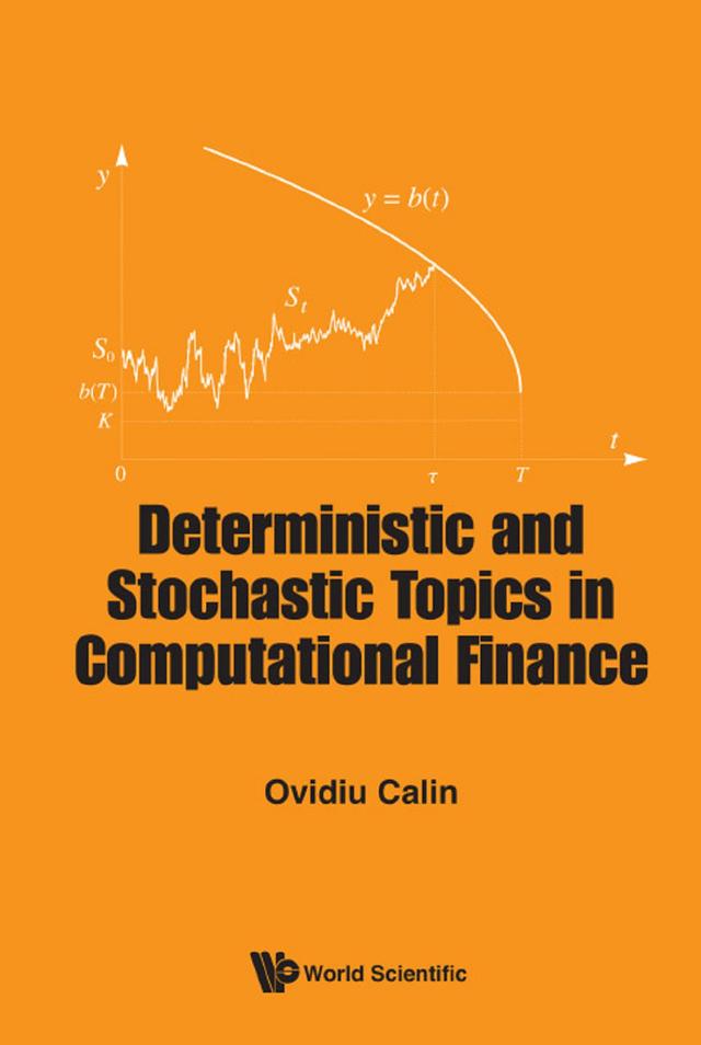 DETERMINISTIC AND STOCHASTIC TOPICS IN COMPUTATIONAL FINANCE by Ovidiu Calin
