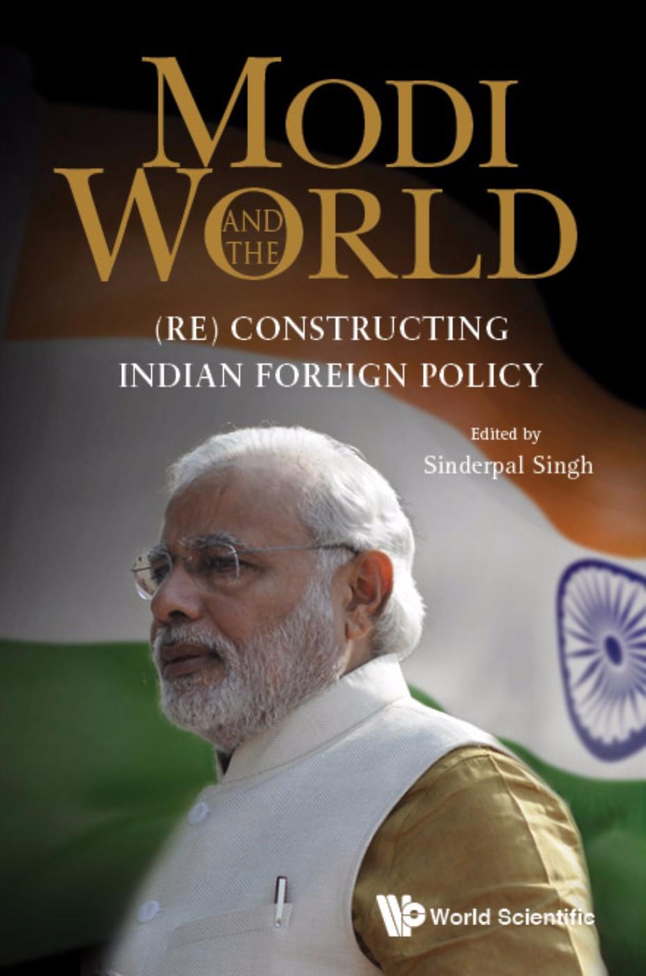 MODI AND THE WORLD: (RE) CONSTRUCTING INDIAN FOREIGN POLICY