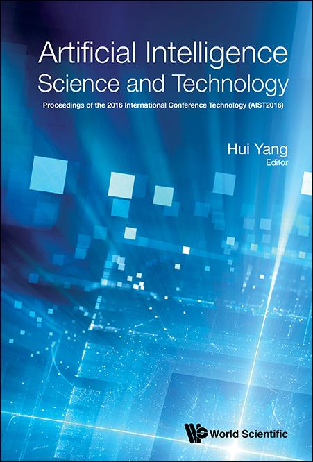 ARTIFICIAL INTELLIGENCE SCIENCE AND TECHNOLOGY (AIST2016) by Yang Hui