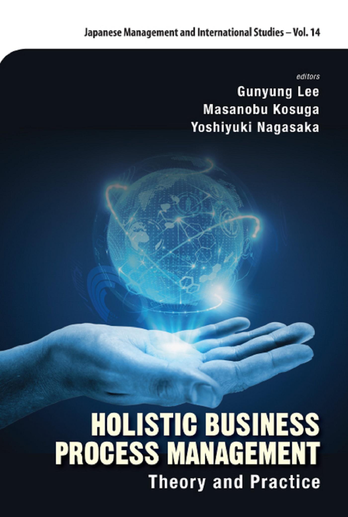 HOLISTIC BUSINESS PROCESS MANAGEMENT: THEORY AND PRACTICE