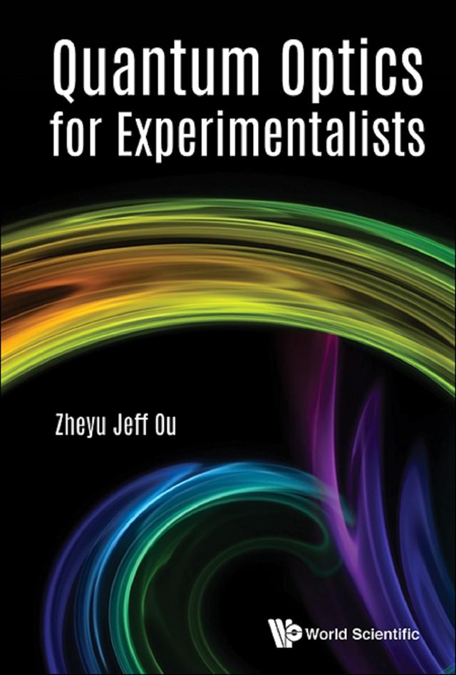 QUANTUM OPTICS FOR EXPERIMENTALISTS by Zheyu Jeff Ou