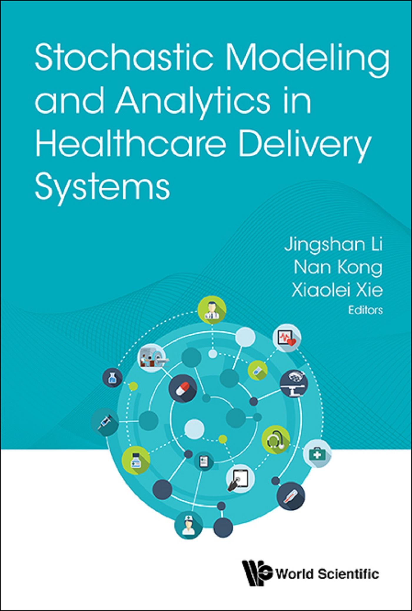 STOCHASTIC MODEL & ANALYTICS IN HEALTHCARE DELIVERY SYSTEMS