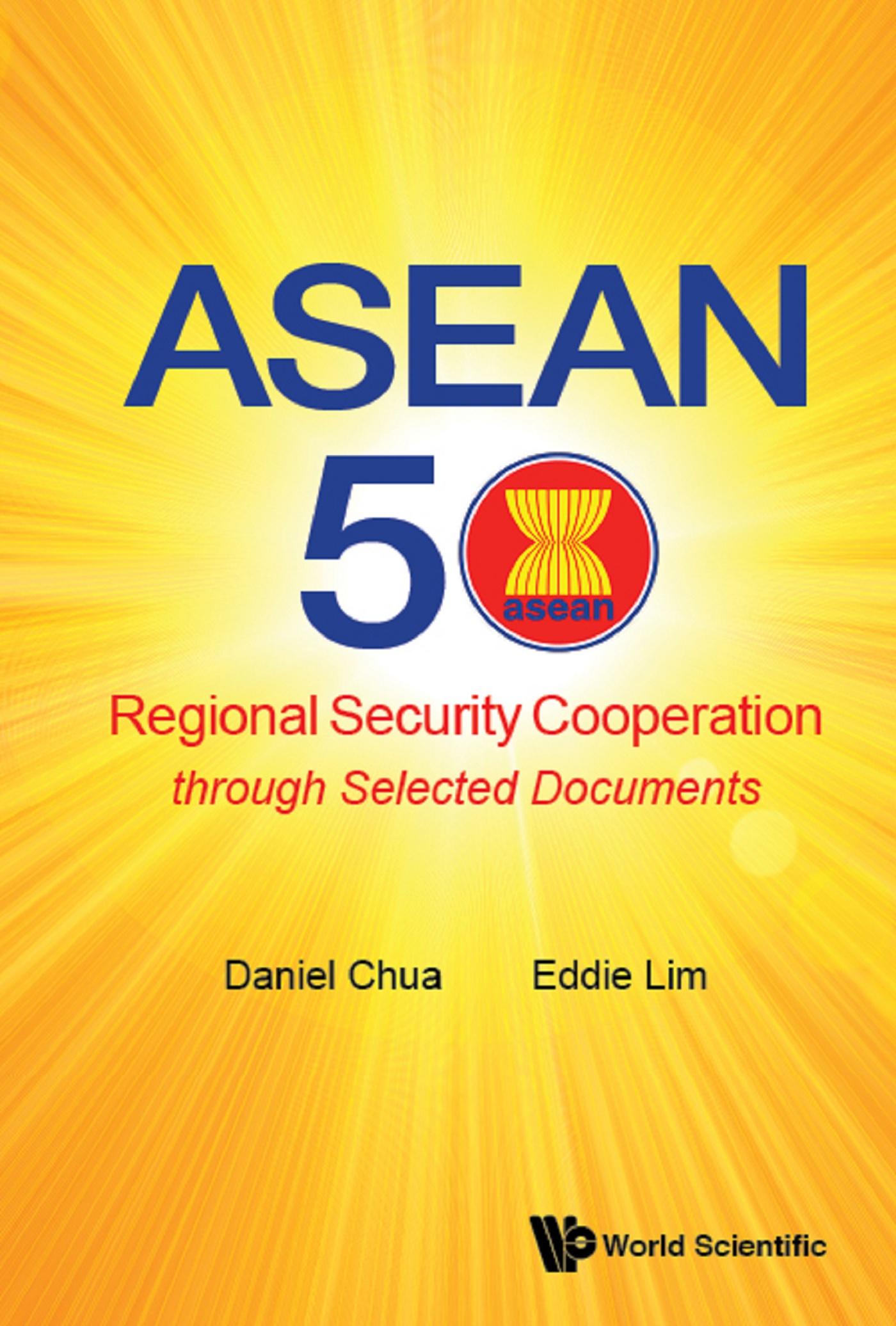 ASEAN 50: REGIONAL SECURITY COOPERATION THROUGH SELECTED DOC