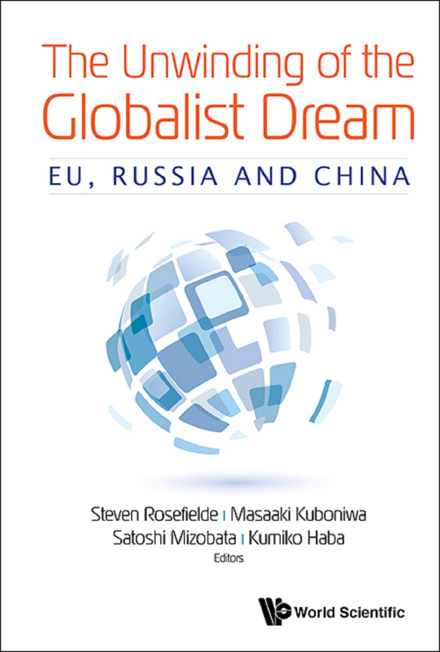 UNWINDING OF THE GLOBALIST DREAM, THE: EU, RUSSIA AND CHINA