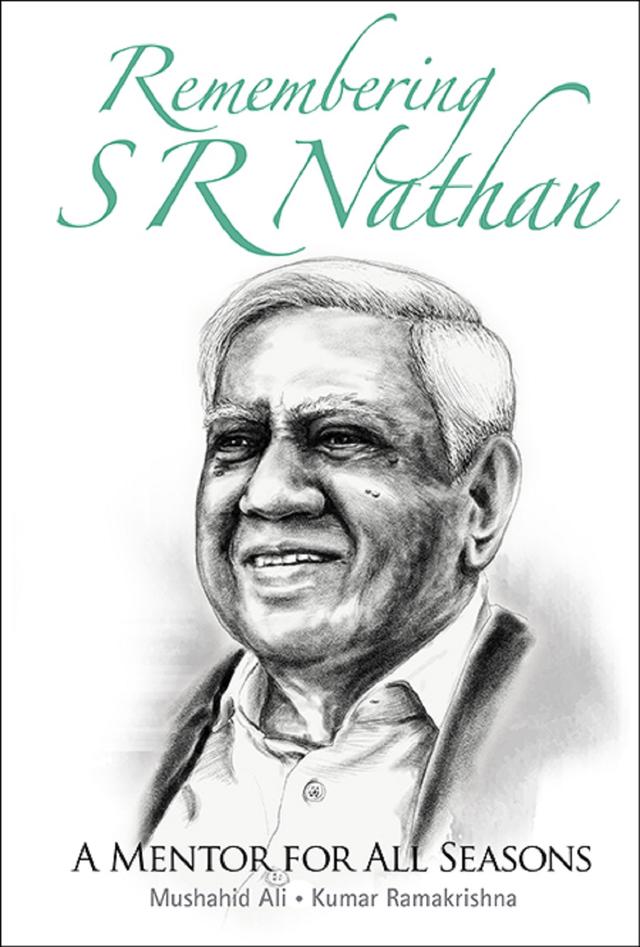 REMEMBERING S R NATHAN: A MENTOR FOR ALL SEASONS by Kumar Ramakrishna, Mushahid Ali
