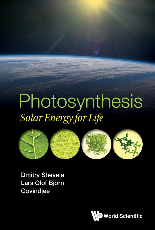 PHOTOSYNTHESIS: SOLAR ENERGY FOR LIFE by Dmitry Shevela, Govindjee, Lars Olof Bjorn