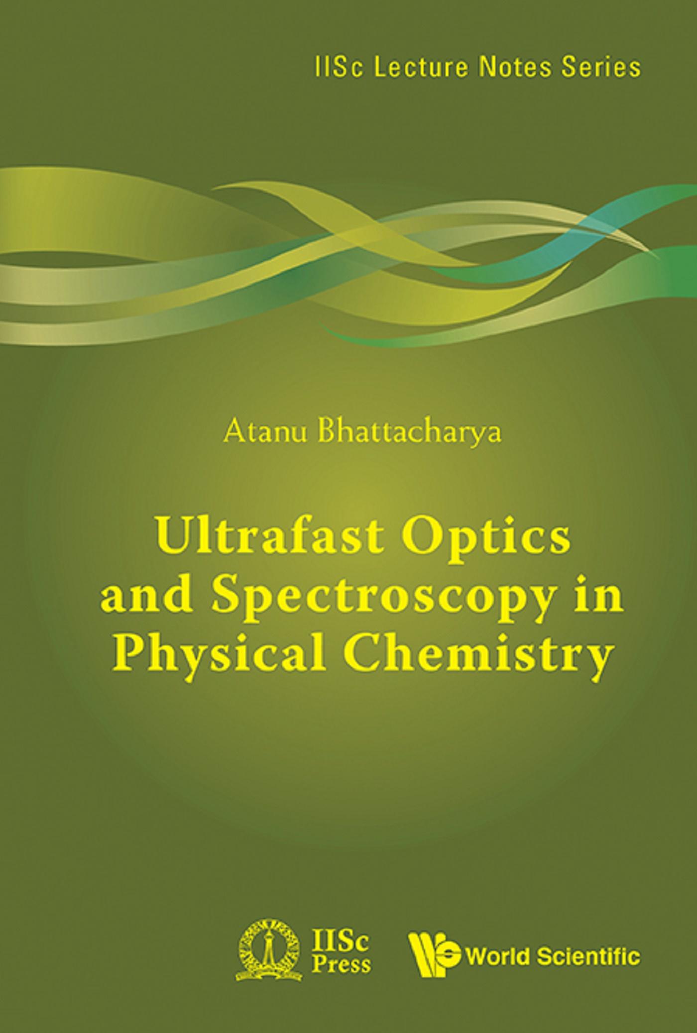 ULTRAFAST OPTICS AND SPECTROSCOPY IN PHYSICAL CHEMISTRY
