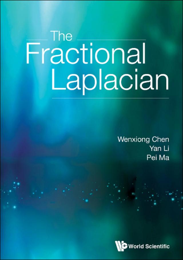 FRACTIONAL LAPLACIAN, THE by Pei Ma, Wenxiong Chen, Yan Li