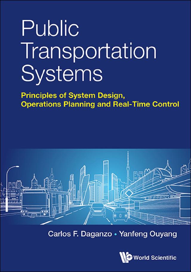 PUBLIC TRANSPORTATION SYSTEMS by Carlos F Daganzo, Yanfeng Ouyang
