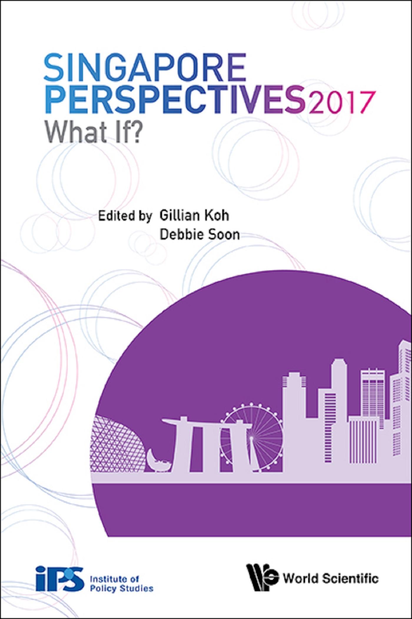 SINGAPORE PERSPECTIVES 2017: WHAT IF?