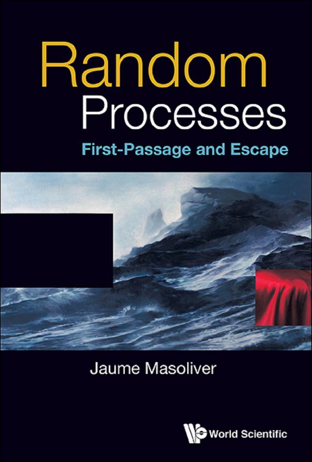 RANDOM PROCESSES: FIRST-PASSAGE AND ESCAPE by Jaume Masoliver