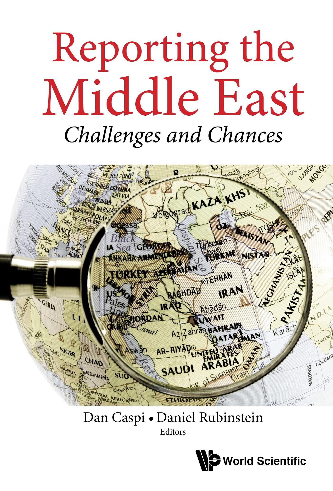 REPORTING THE MIDDLE EAST: CHALLENGES AND CHANCES