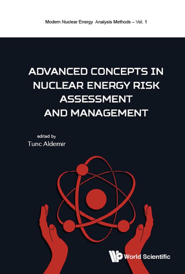 ADVANCED CONCEPT NUCLEAR ENERGY RISK ASSESSMENT & MANAGEMENT by Tunc Aldemir