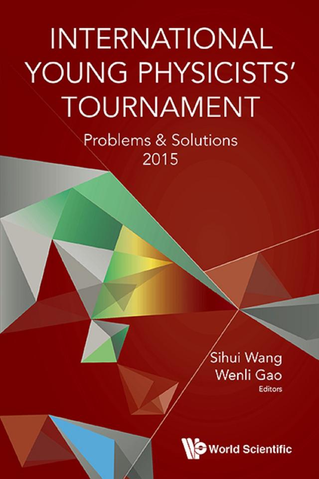 INTL YOUNG PHY TOURNAMENT (2015) by Sihui Wang, Wenli Gao