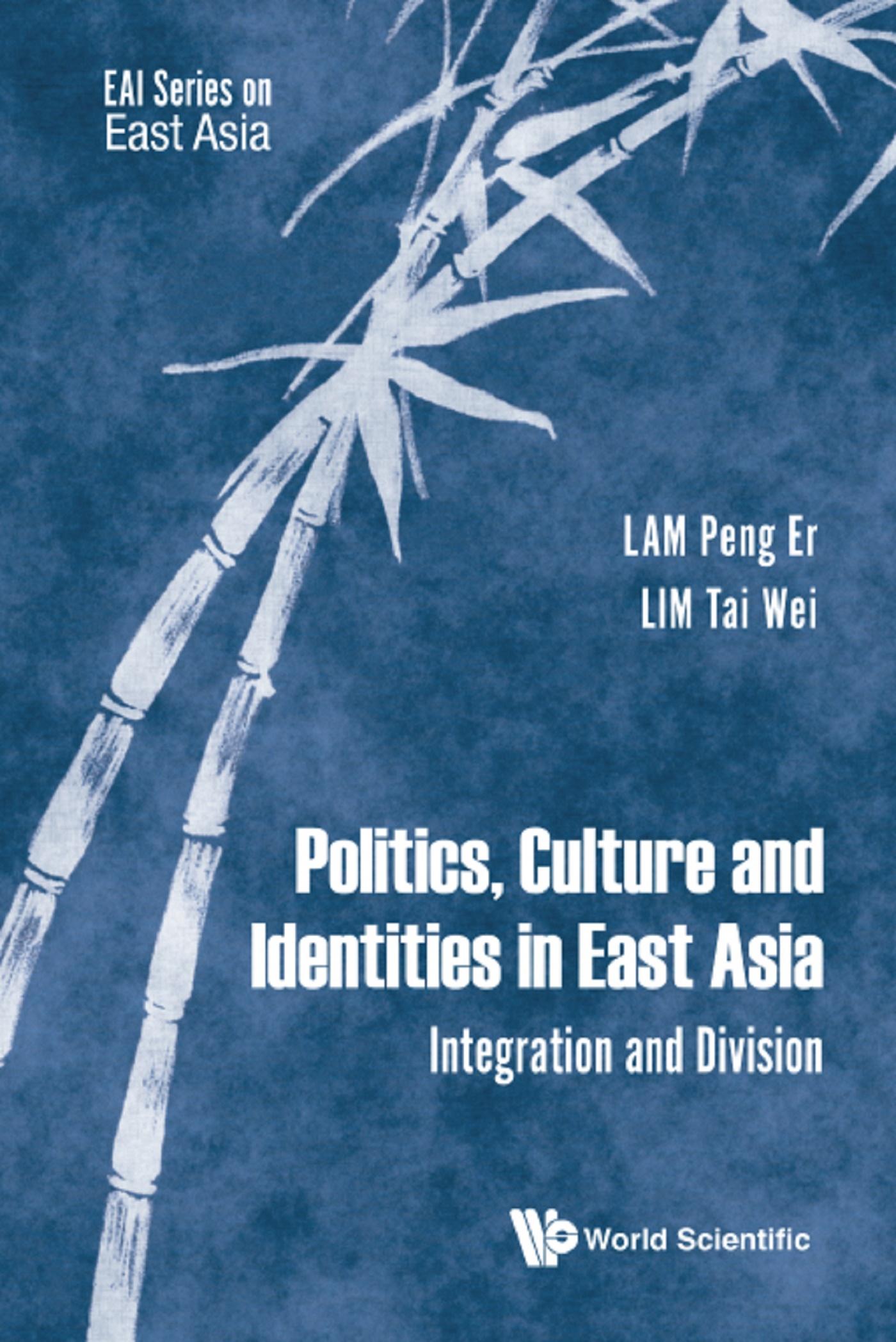 POLITICS, CULTURE AND IDENTITIES IN EAST ASIA