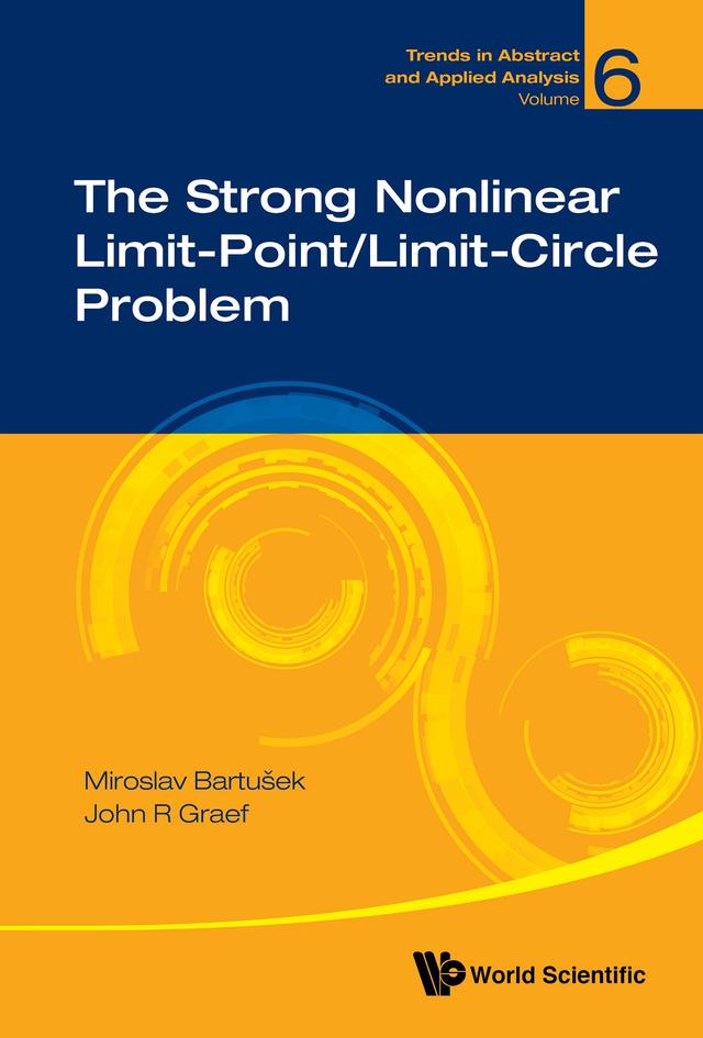 STRONG NONLINEAR LIMIT-POINT/LIMIT-CIRCLE PROBLEM, THE by John R Graef, Miroslav Bartusek