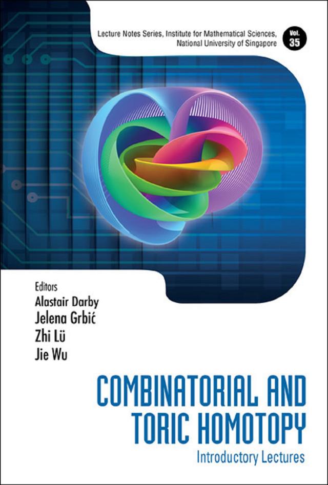 COMBINATORIAL AND TORIC HOMOTOPY: INTRODUCTORY LECTURES by Alastair Darby, Jelena Grbic, Jie Wu, Zhi Lu