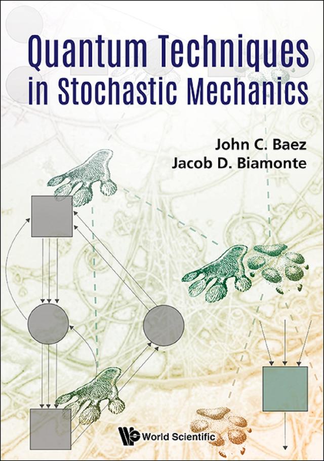 QUANTUM TECHNIQUES IN STOCHASTIC MECHANICS by Jacob D Biamonte, John C Baez