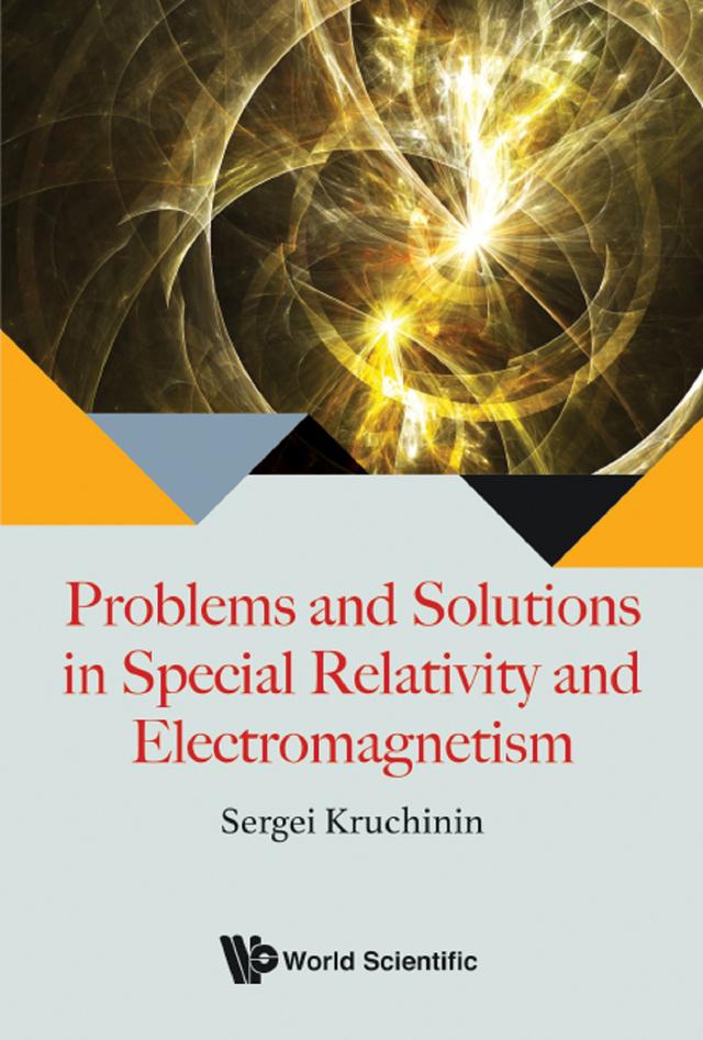 PROBLEMS & SOLUTIONS IN SPECIAL RELATIVITY & ELECTROMAGNET by Sergei Kruchinin