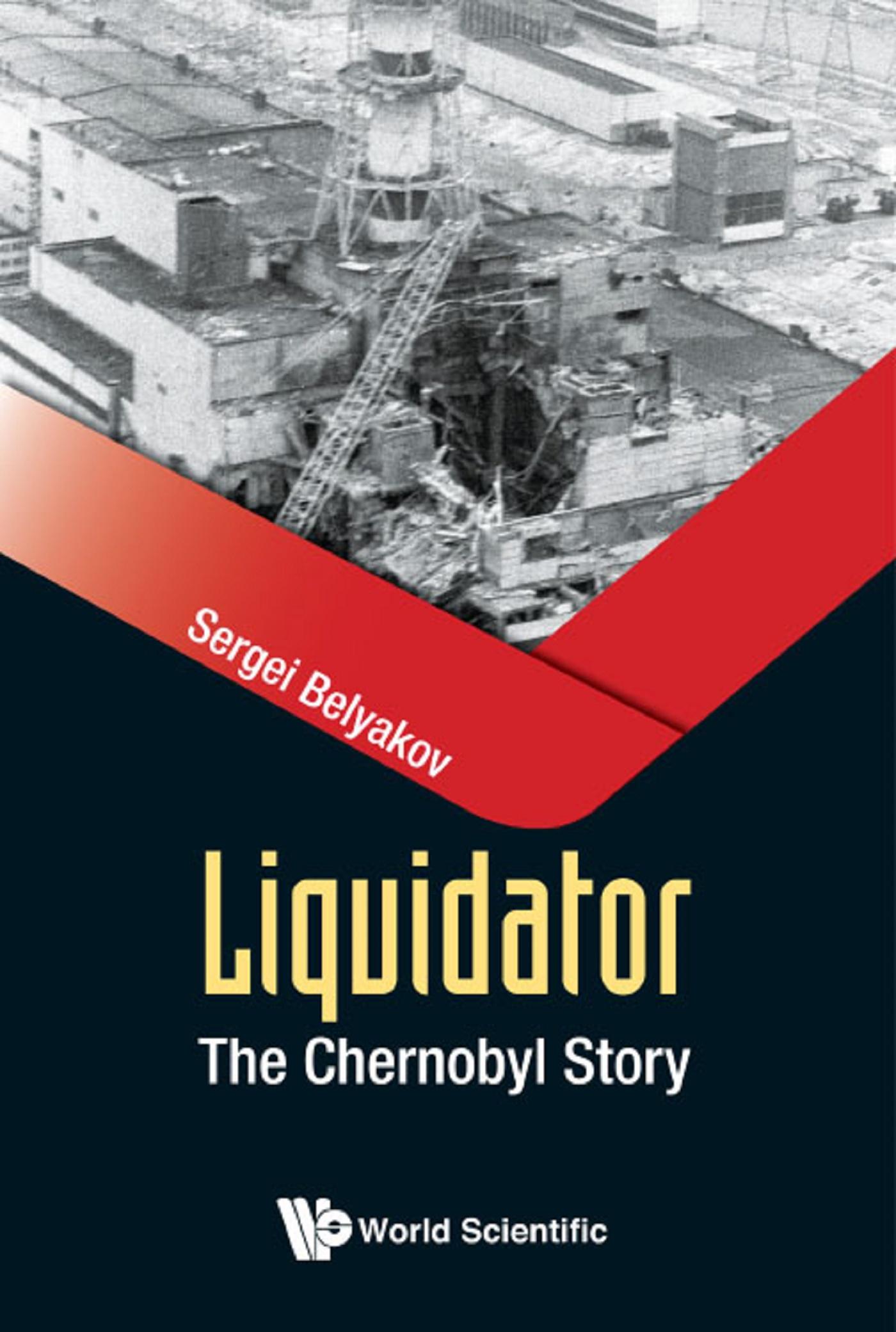 LIQUIDATOR: THE CHERNOBYL STORY