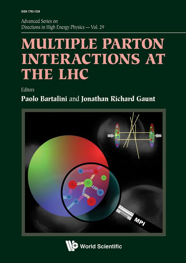 MULTIPLE PARTON INTERACTIONS AT THE LHC by Jonathan Richard Gaunt, Paolo Bartalini
