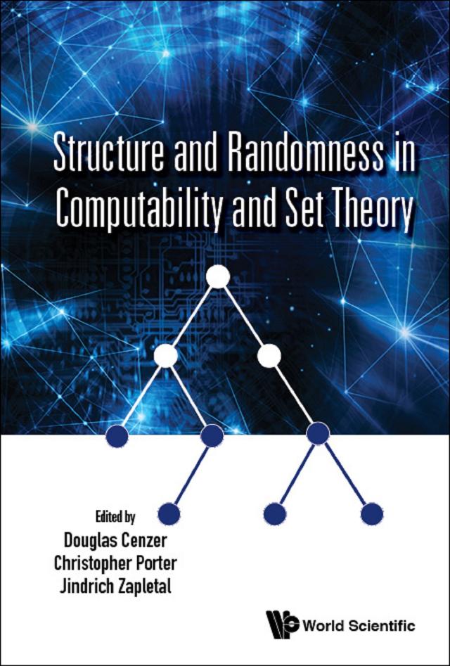STRUCTURE AND RANDOMNESS IN COMPUTABILITY AND SET THEORY by Christopher Porter, Douglas Cenzer, Jindrich Zapletal