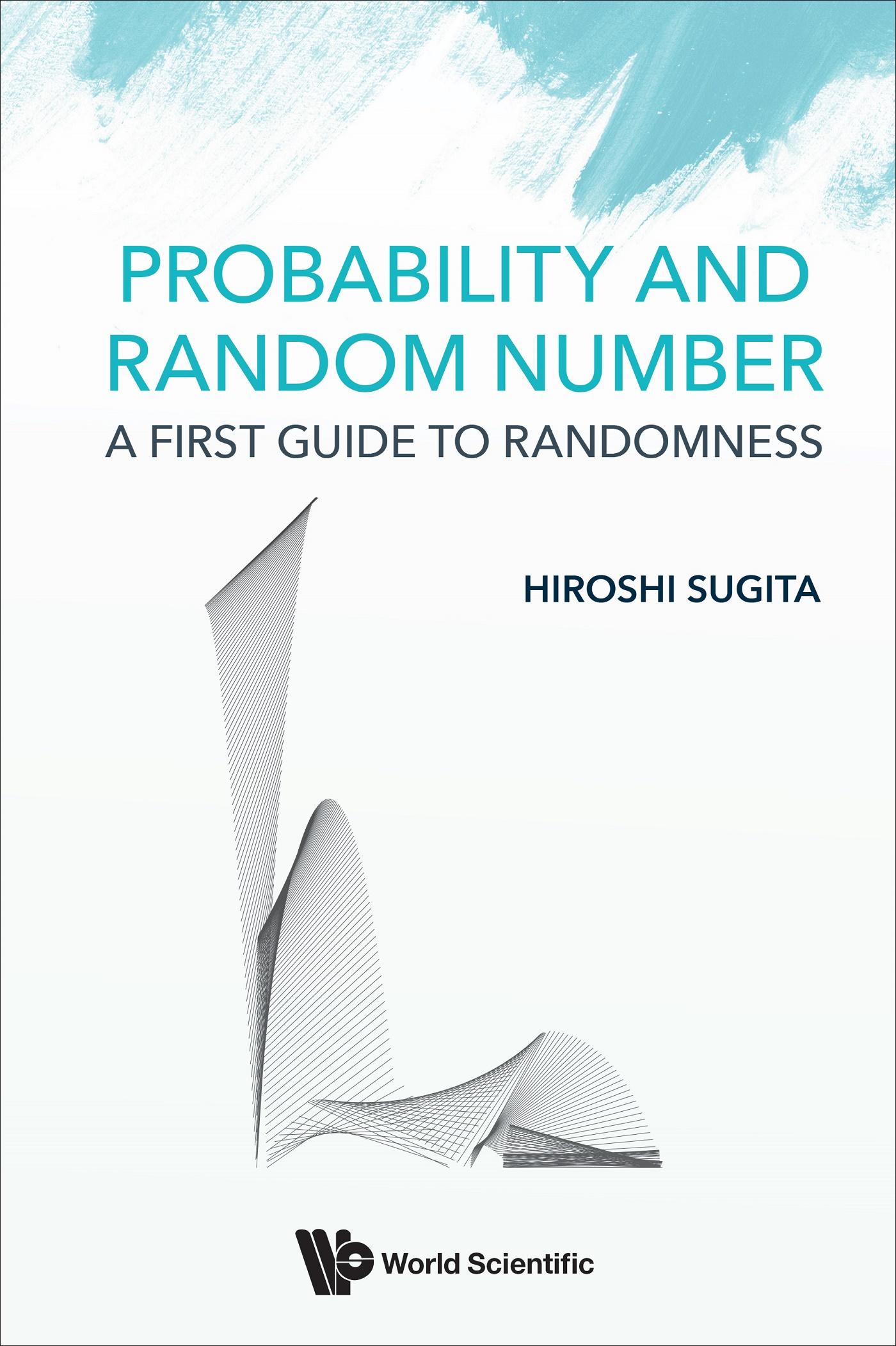 PROBABILITY AND RANDOM NUMBER: A FIRST GUIDE TO RANDOMNESS