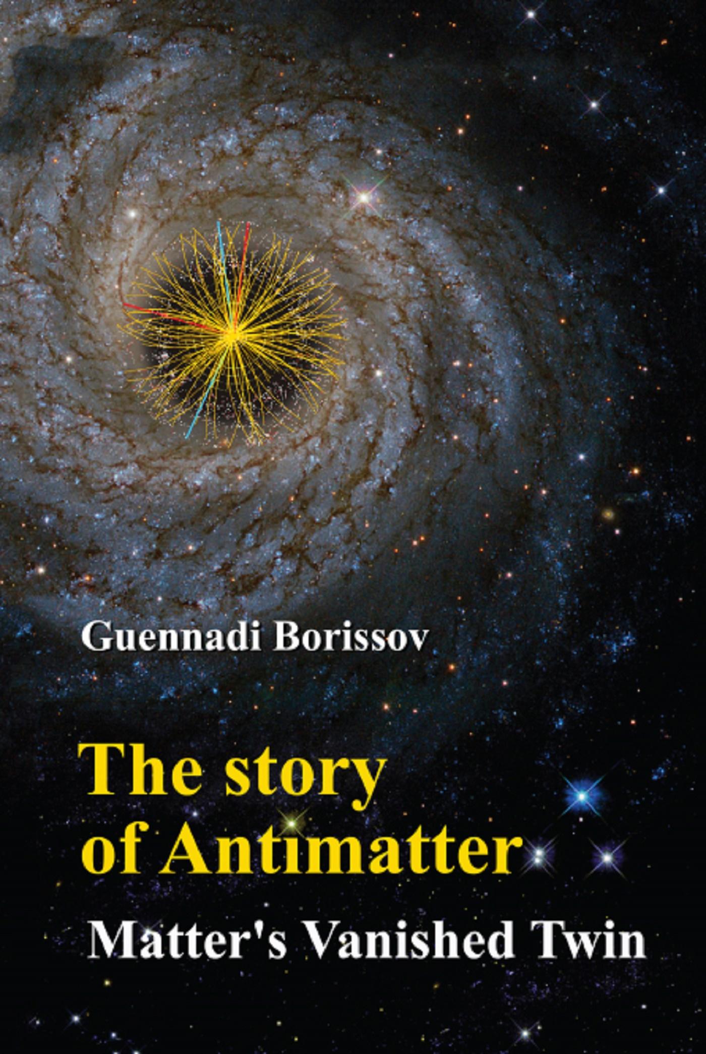 STORY OF ANTIMATTER, THE: MATTER'S VANISHED TWIN
