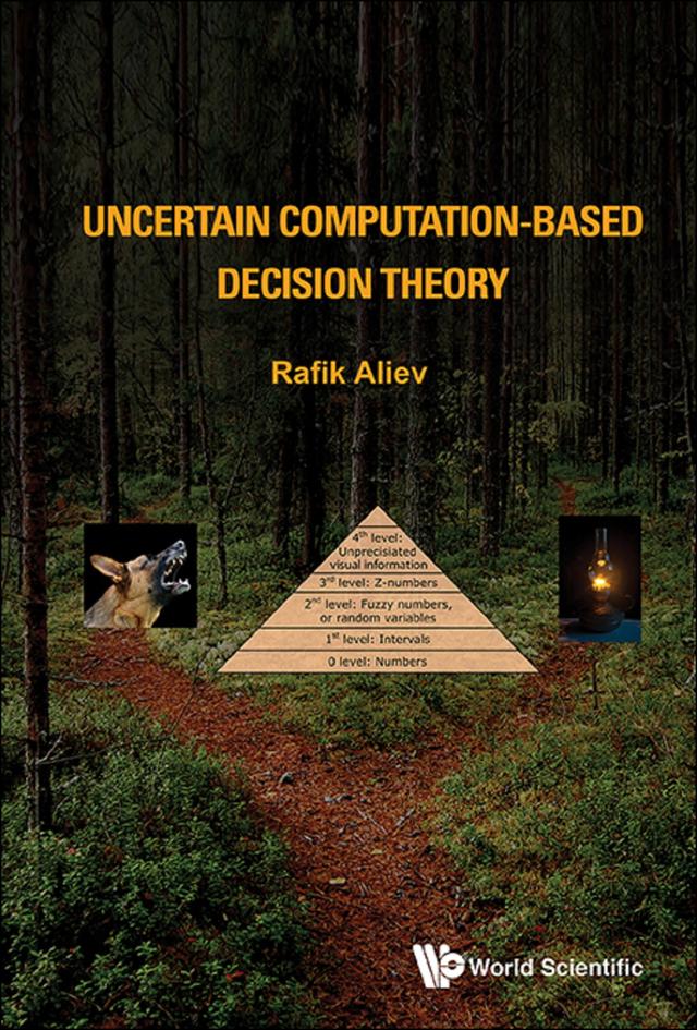 UNCERTAIN COMPUTATION-BASED DECISION THEORY by Rafik Aziz Aliev