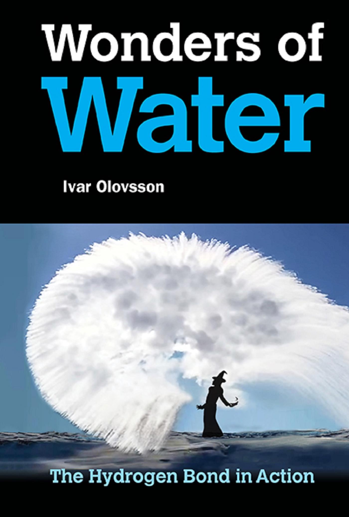 WONDERS OF WATER: THE HYDROGEN BOND IN ACTION