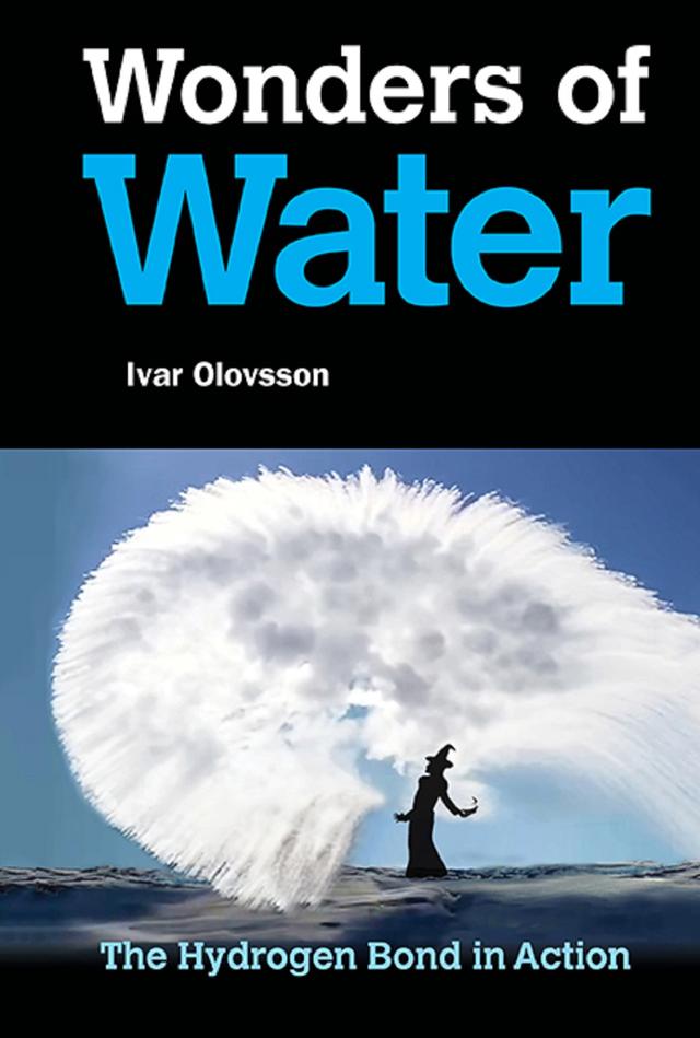 WONDERS OF WATER: THE HYDROGEN BOND IN ACTION by Ivar Olovsson