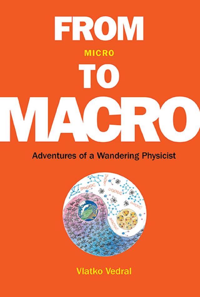 FROM MICRO TO MACRO: ADVENTURES OF A WANDERING PHYSICIST by Vlatko Vedral
