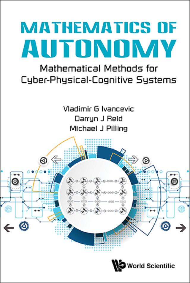 MATHEMATICS OF AUTONOMY by Darryn J Reid, Michael J Pilling, Vladimir G Ivancevic