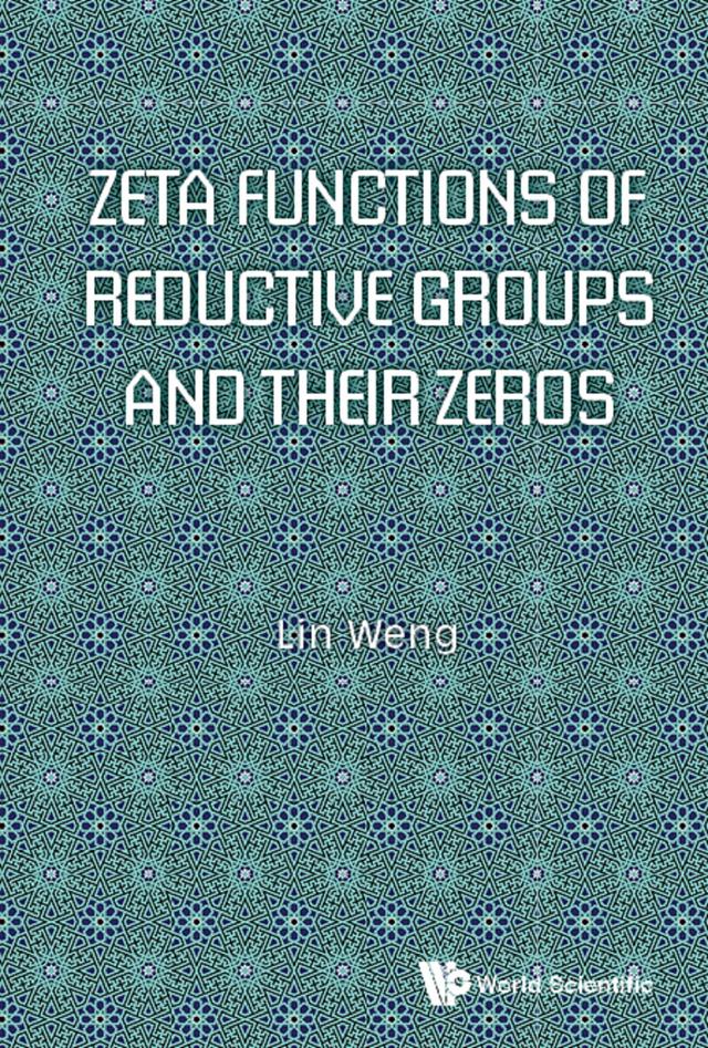 ZETA FUNCTIONS OF REDUCTIVE GROUPS AND THEIR ZEROS by Lin Weng