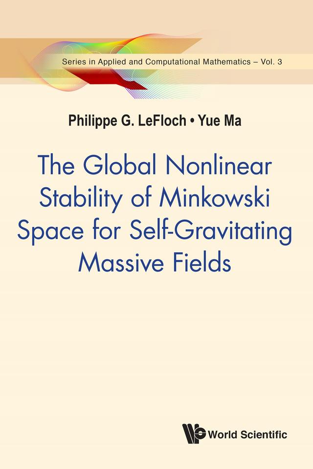 GLOBAL NONLNR STABIL MINKOWSKI SPACE SELF-GRAVIT MASSIVE .. by Philippe G Lefloch, Yue Ma